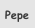 Pepe